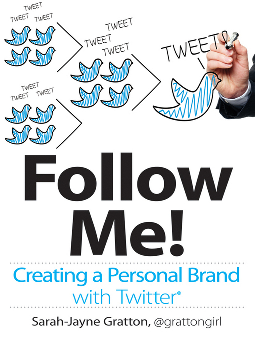 Title details for Follow Me! Creating a Personal Brand with Twitter by Sarah-Jayne Gratton - Available